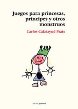 portada JUEGOS PARA PRINCESAS, PRINCIPES Y OTROS MONSTRUOS (En papel)