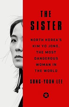 portada The Sister: North Korea's kim yo Jong, the Most Dangerous Woman in the World (in English)