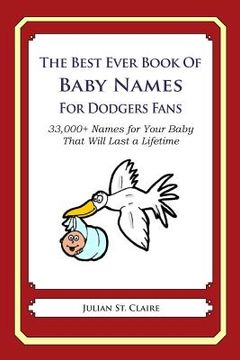 portada The Best Ever Book of Baby Names for Dodgers Fans: 33,000+ Names for Your Baby That Will Last a Lifetime (en Inglés)
