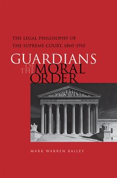 portada guardians of the moral order: the legal philosophy of the supreme court, 1860-1910 (en Inglés)