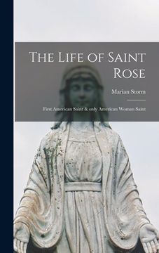 portada The Life of Saint Rose: First American Saint & Only American Woman Saint (en Inglés)