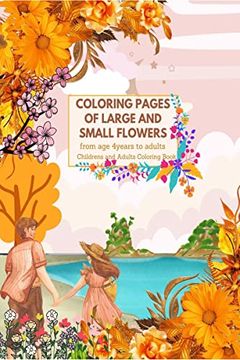 portada Coloring Pages of Large and Small Flowers From age 4Years to Adults (in English)