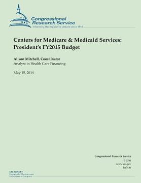 portada Centers for Medicare & Medicaid Services: President's FY2015 Budget (en Inglés)