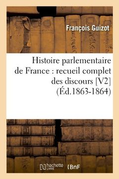 portada Histoire Parlementaire de France: Recueil Complet Des Discours [V2] (Ed.1863-1864) (French Edition)