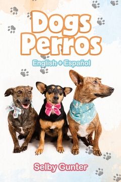 portada Dogs Perros: A Dual Language Book. Un Libro en dos Idiomas. (en Inglés)