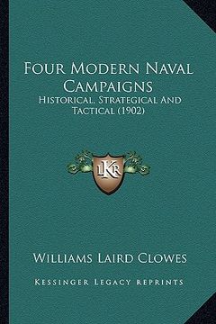 portada four modern naval campaigns: historical, strategical and tactical (1902) (en Inglés)