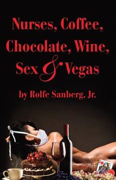portada Nurses, Coffee, Chocolate, Wine, Sex & Vegas