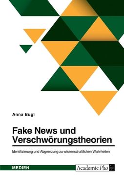 portada Fake News und Verschwörungstheorien. Identifizierung und Abgrenzung zu wissenschaftlichen Wahrheiten (in German)