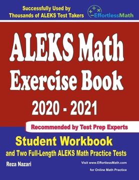 portada ALEKS Math Exercise Book 2020-2021: Student Workbook and Two Full-Length ALEKS Math Practice Tests