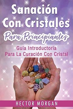 portada Sanación con Cristales: Guía Introductoria Para la Curación con Cristal(Libro en Español (in Spanish)