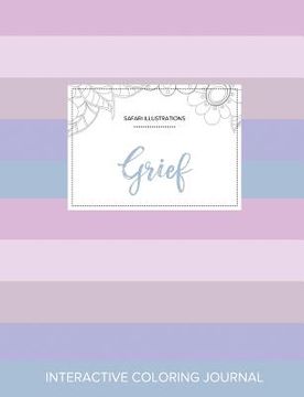 portada Adult Coloring Journal: Grief (Safari Illustrations, Pastel Stripes) (en Inglés)