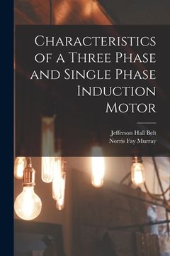 portada Characteristics of a Three Phase and Single Phase Induction Motor (in English)