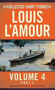 portada The Collected Short Stories of Louis L'amour, Volume 4, Part 1: Adventure Stories (en Inglés)