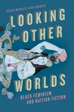 portada Looking for Other Worlds: Black Feminism and Haitian Fiction (New World Studies) 