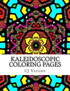 portada Kaleidoscopic Coloring Pages: 44 Different Kaleidoscope Designs (en Inglés)