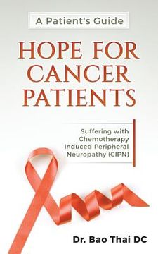 portada A Patient's Guide Hope for Cancer Patients: Suffering with Chemotherapy Induced Peripheral Neuropathy (Cipn) (en Inglés)