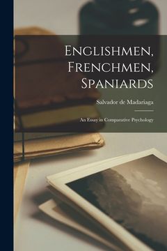 portada Englishmen, Frenchmen, Spaniards: an Essay in Comparative Psychology