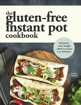 portada The Gluten-Free Instant pot Cookbook: Easy and Fast Gluten-Free Recipes for Your Electric Pressure Cooker (en Inglés)