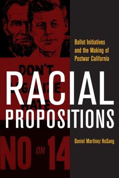 portada Racial Propositions: Ballot Initiatives and the Making of Postwar California (American Crossroads) (en Inglés)