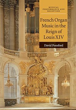 portada French Organ Music in the Reign of Louis xiv (Musical Performance and Reception) (en Inglés)