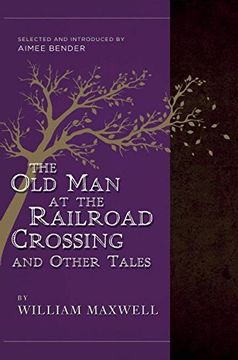 portada The old man at the Railroad Crossing and Other Tales: Selected and Introduced by Aimee Bender (en Inglés)