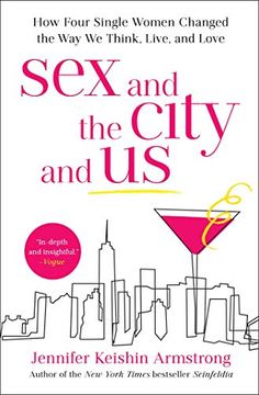 portada Sex and the City and us: How Four Single Women Changed the way we Think, Live, and Love (in English)