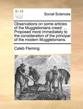 portada observations on some articles of the muggletonians creed: proposed more immediately to the consideration of the principal of the modern muggletonians.