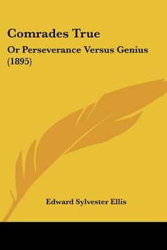 portada comrades true: or perseverance versus genius (1895) (in English)