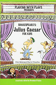 portada Shakespeare's Julius Caesar for Kids: 3 Short Melodramatic Plays for 3 Group Sizes (Playing With Plays) (en Inglés)