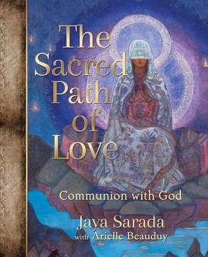 portada The Sacred Path of Love: Communion with God (en Inglés)