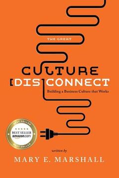 portada The Great Culture [Dis]Connect: Building a Business Culture That Works (en Inglés)
