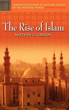 portada The Rise of Islam (Greenwood Guides to Historic Events of the Medieval World) 