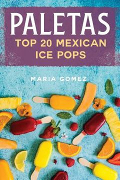 portada Paletas: Top 20 Mexican Ice Pops (en Inglés)