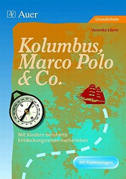 portada Kolumbus, Marco Polo & co: Mit Kindern Berühmte Entdeckungsreisen Nacherleben. Jahrgangsstufe 3 und (en Alemán)