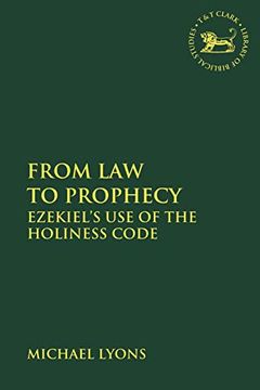 portada From law to Prophecy: Ezekiel's use of the Holiness Code (The Library of Hebrew Bible (en Inglés)
