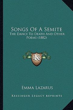 portada songs of a semite: the dance to death and other poems (1882) the dance to death and other poems (1882) (en Inglés)