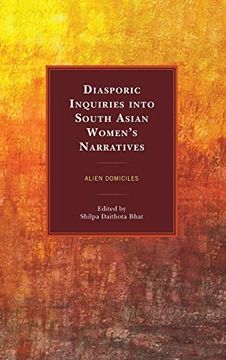 portada Diasporic Inquiries Into South Asian Women's Narratives: Alien Domiciles (en Inglés)