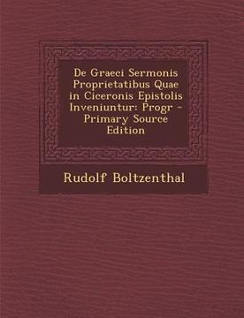 portada de Graeci Sermonis Proprietatibus Quae in Ciceronis Epistolis Inveniuntur: Progr (en Latin)
