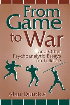 portada From Game to War and Other Psychoanalytic Essays on Folklore (en Inglés)