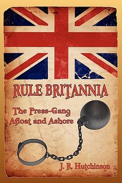 portada rule britannia: the press-gang afloat and ashore (en Inglés)