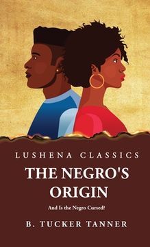 portada The Negro's Origin: And Is the Negro Cursed? (en Inglés)