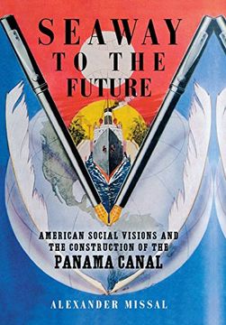 portada Seaway to the Future: American Social Visions and the Construction of the Panama Canal (Studies in American Thought and Culture) 