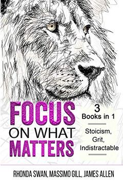 portada Focus on What Matters - 3 Books in 1 - Stoicism, Grit, Indistractable 