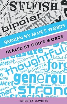 portada Broken By Man's Words Healed By God's Words (en Inglés)