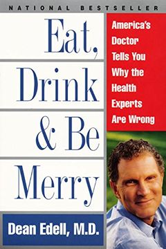 portada Eat, Drink, & be Merry: America's Doctor Tells you why the Health Experts are Wrong (en Inglés)
