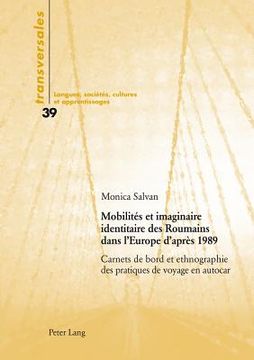 portada Mobilités et imaginaire identitaire des Roumains dans l'Europe d'après 1989: Carnets de bord et ethnographie des pratiques de voyage en autocar (en Francés)