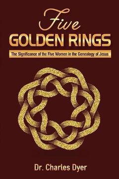 portada Five Golden Rings: The significance of the five women in the genealogy of Jesus (en Inglés)