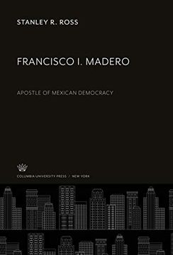 portada Francisco i. Madero: Apostle of Mexican Democracy (en Inglés)