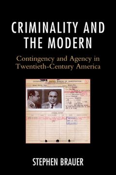 portada Criminality and the Modern: Contingency and Agency in Twentieth-Century America (en Inglés)