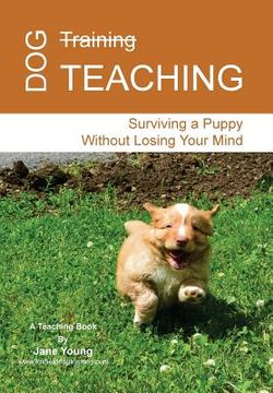 portada Dog Teaching: Surviving a Puppy Without Losing Your Mind (in English)
